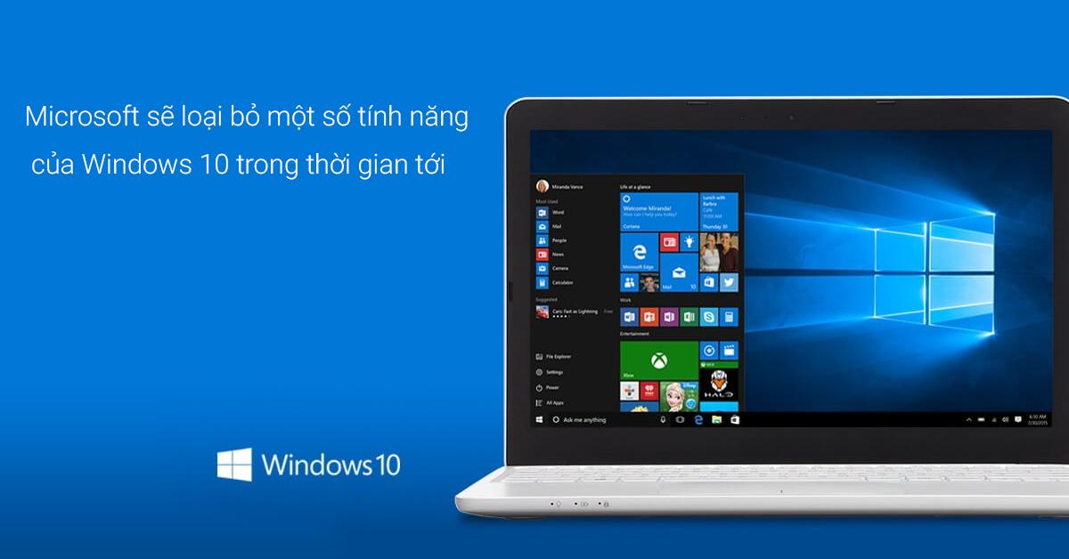 Microsoft sẽ loại bỏ một số tính năng của Win 10 trong thời gian tới